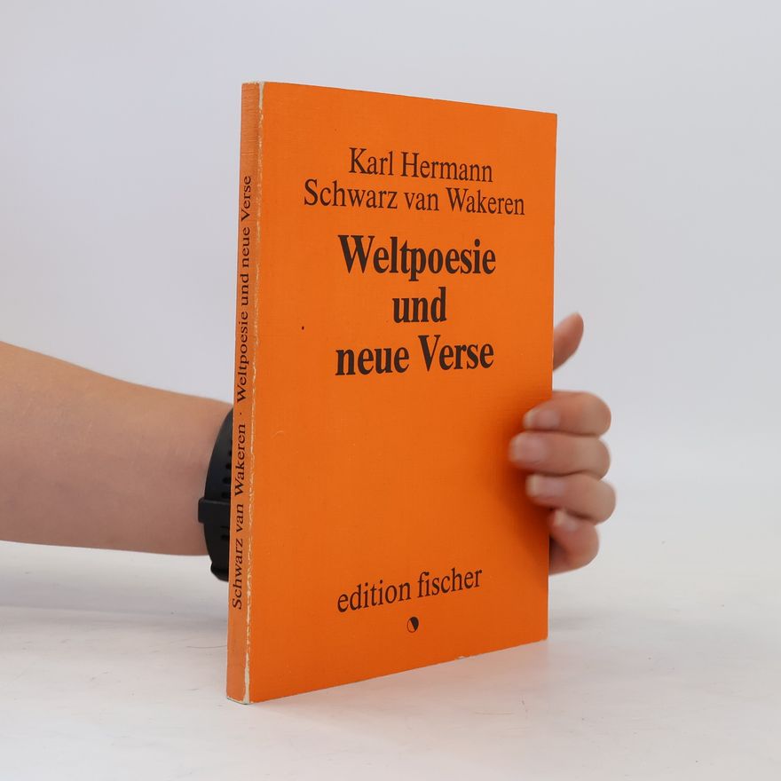 Karl Hermann Schwarz van Wakeren Weltpoesie und neue Verse