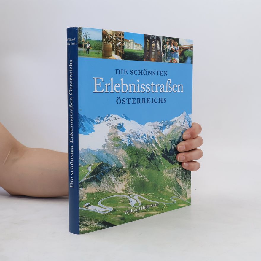 Willi Senft Die schönsten Erlebnisstraßen Österreichs
