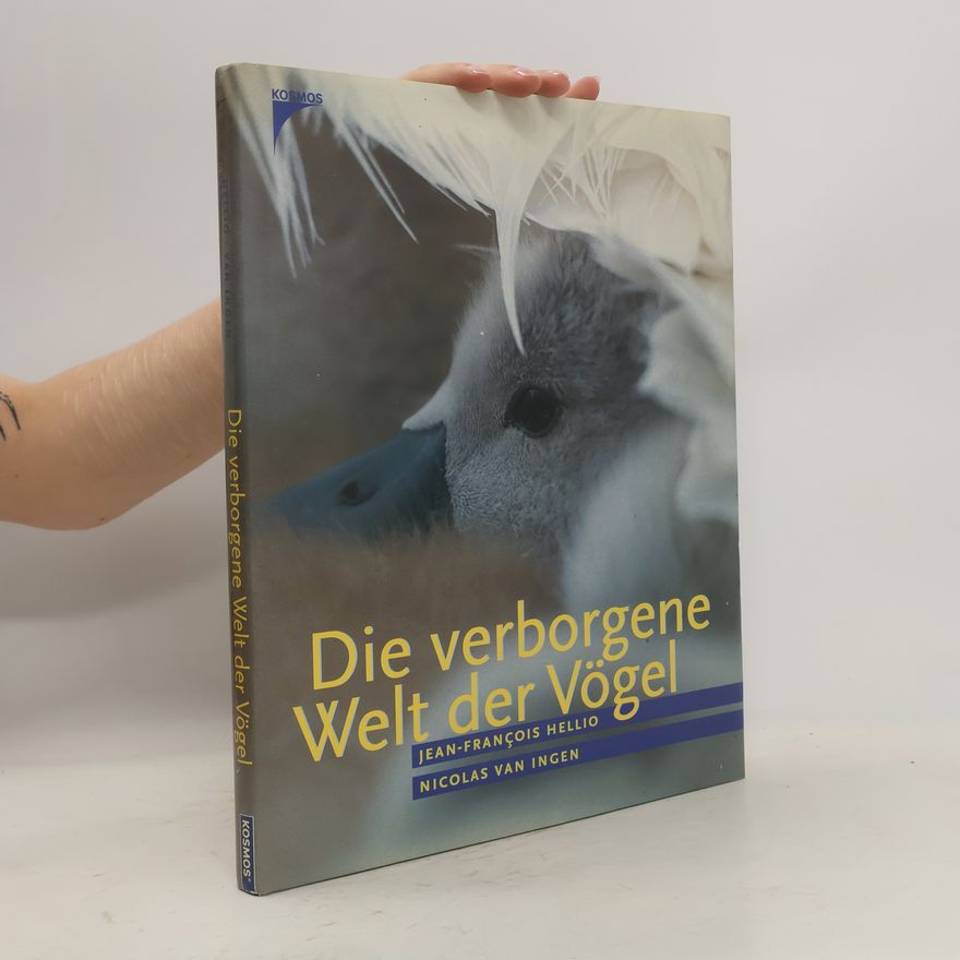 Jean-François Hellio Die verborgene Welt der Vögel