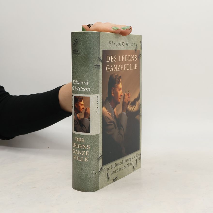 Edward O. Wilson Des Lebens ganze Fülle