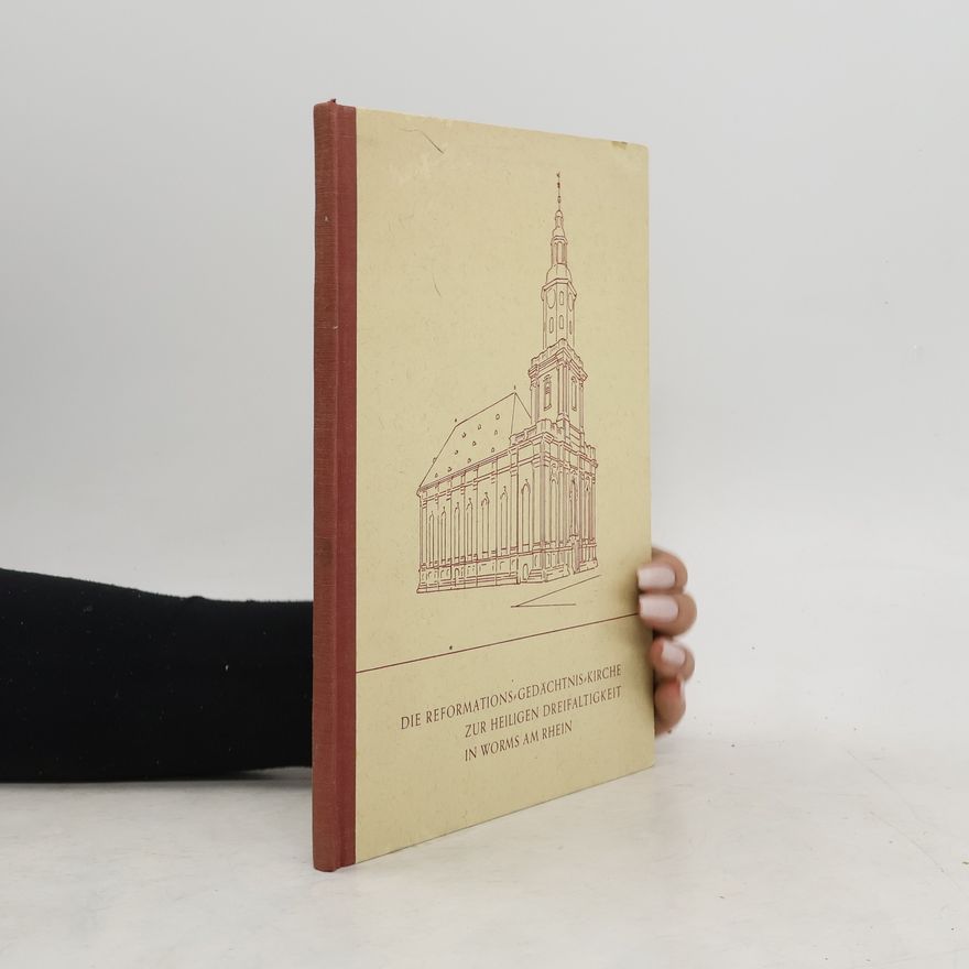 Autorenkollektiv Die Reformations-Gedächtnis-Kirche zum Heiligen Freifaltigkeit in Worms am Rhein