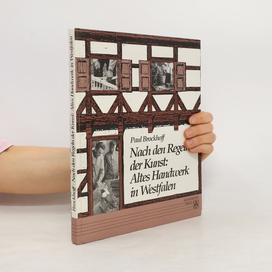 Paul Brockhoff Nach den Regeln der Kunst: Altes Handwerk in Westfalen