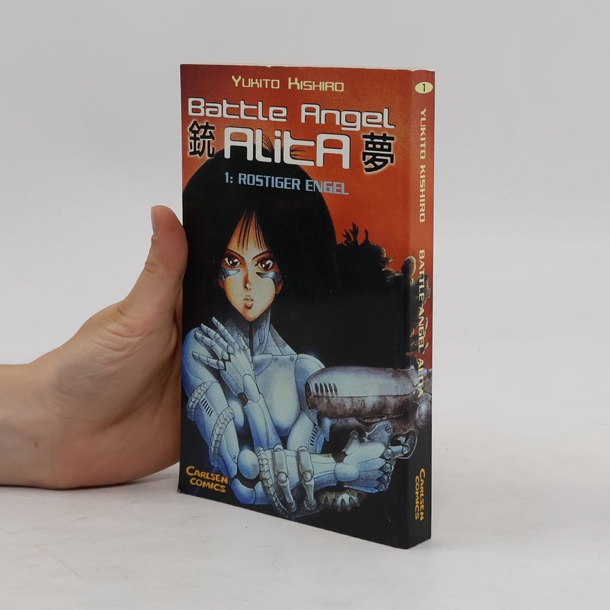 Yukito Kishiro Battle Angel Alita, Bd.1. Rostiger Engel