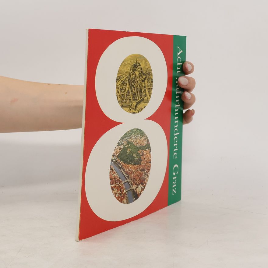 Autorenkollektiv Acht jahrhunderte Graz