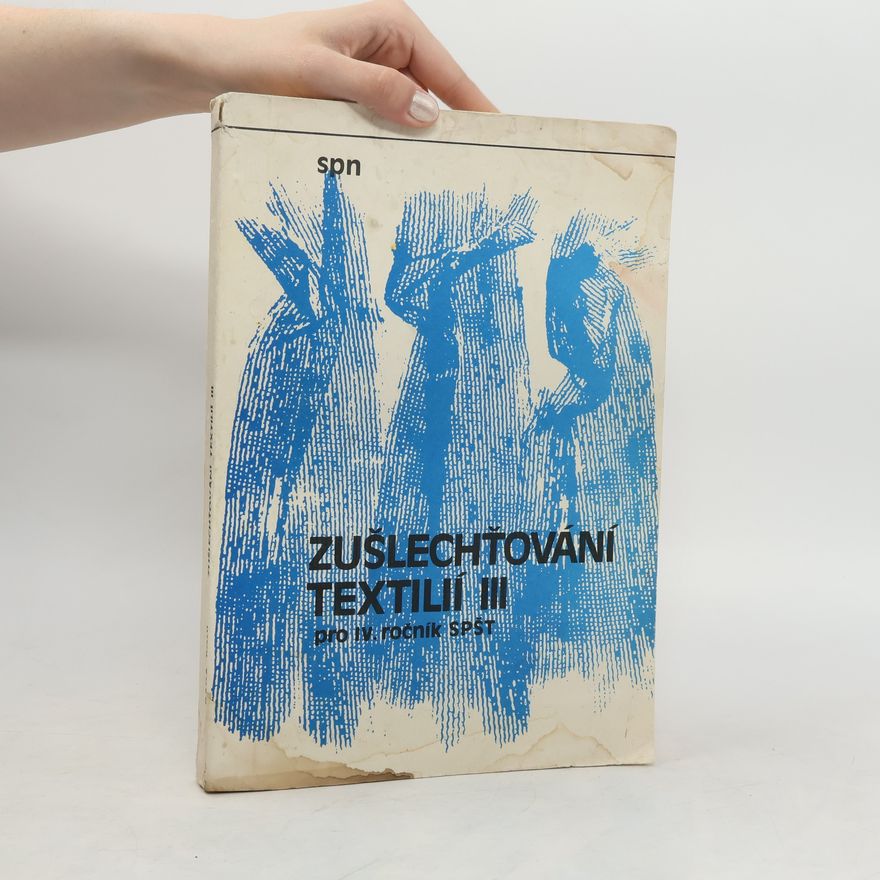Zdeněk Pohl Zušlechťování textilií III. Pro IV. ročník SPŠT