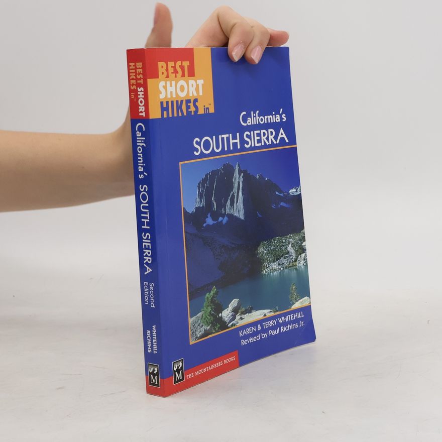 Karen G. Terry Whitehill Best Short Hikes in California's South Sierra