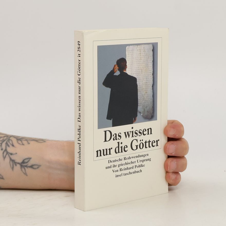 Reinhard Pohlke Das wissen nur die Götter