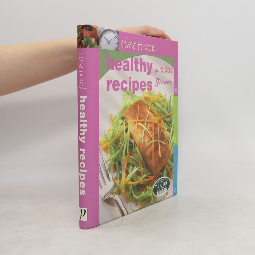 Kolektiv autorů Healthy Recipes in 10, 20 & 30 Minutes