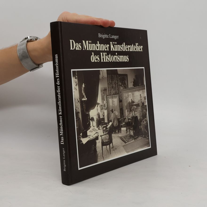 Brigitte Langer Das Münchner Künstleratelier des Historismus