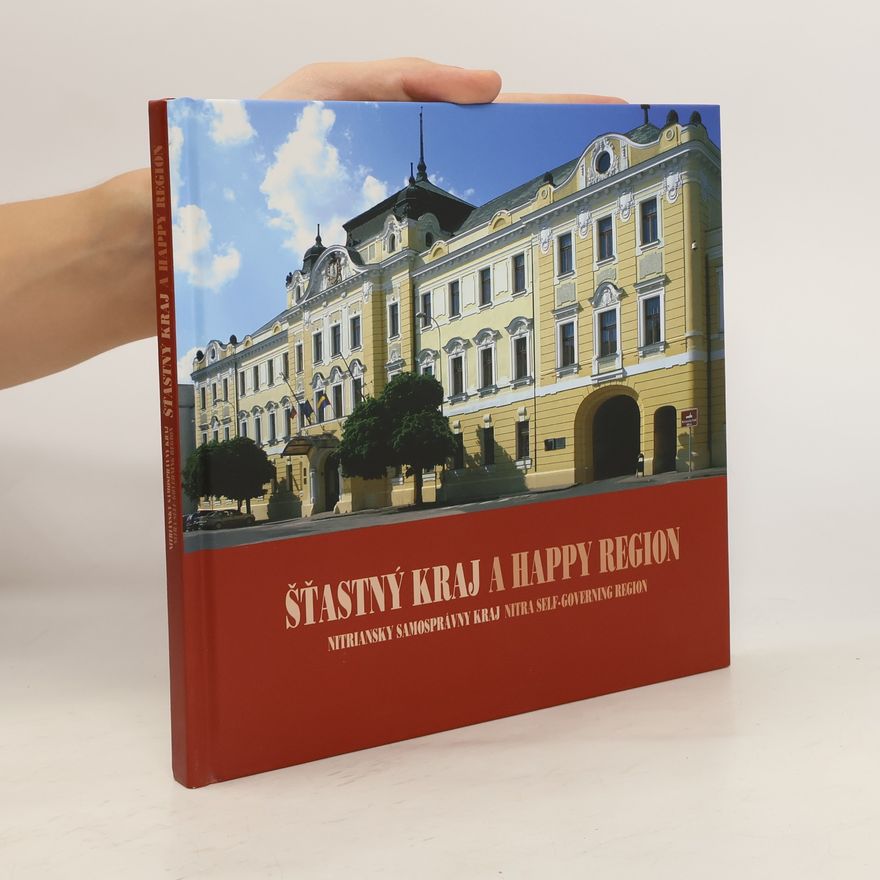 Anton Števko Šťastný kraj : Nitriansky samosprávny kraj = A happy region : Nitra self-governing region