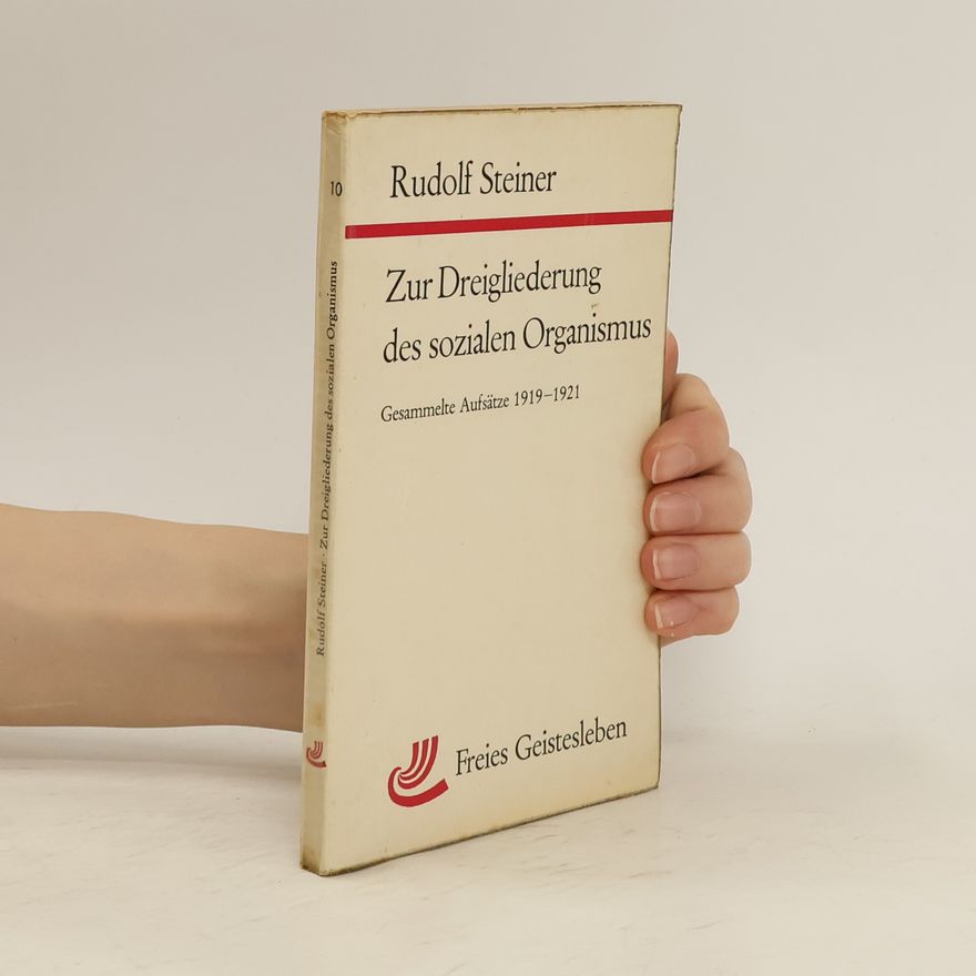 Rudolf Steiner Zur Dreigliederung des sozialen Organismus