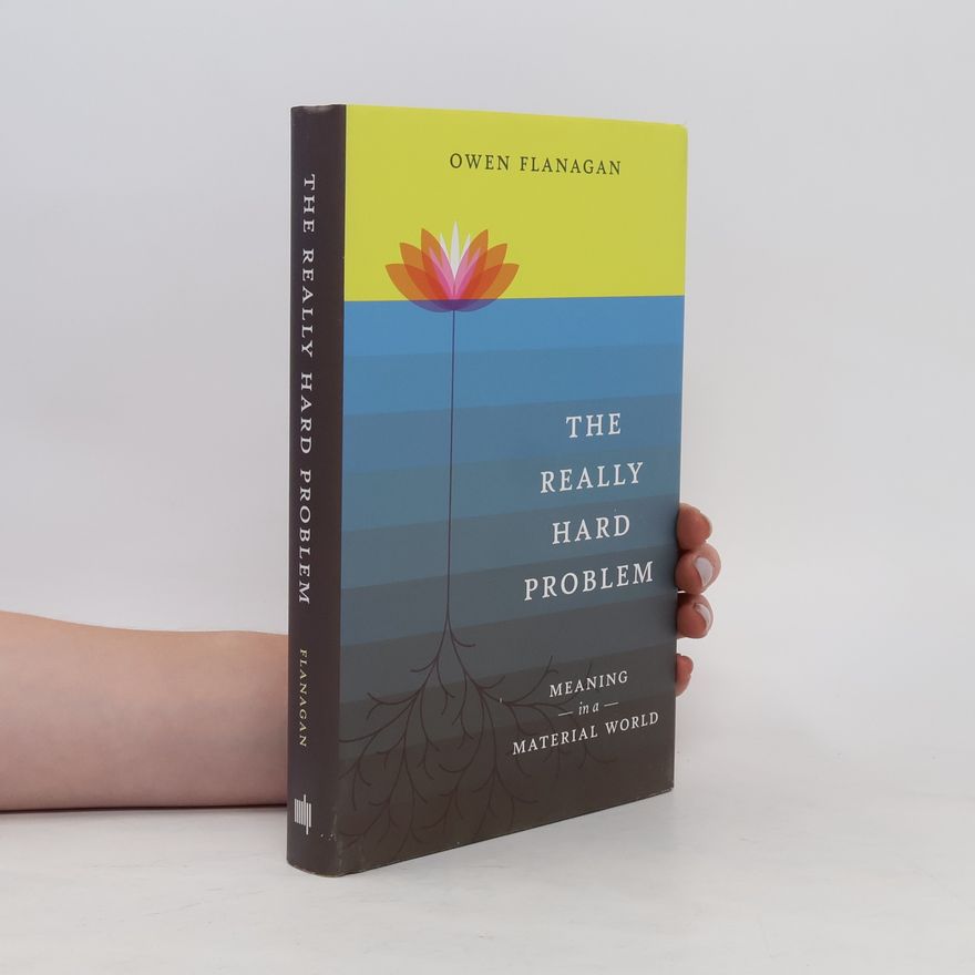 Owen Flanagan The Really Hard Problem