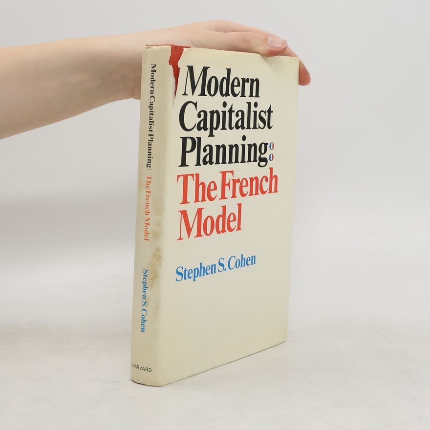 Stephn S. Cohen Modern Capitalist Planning: The French Model