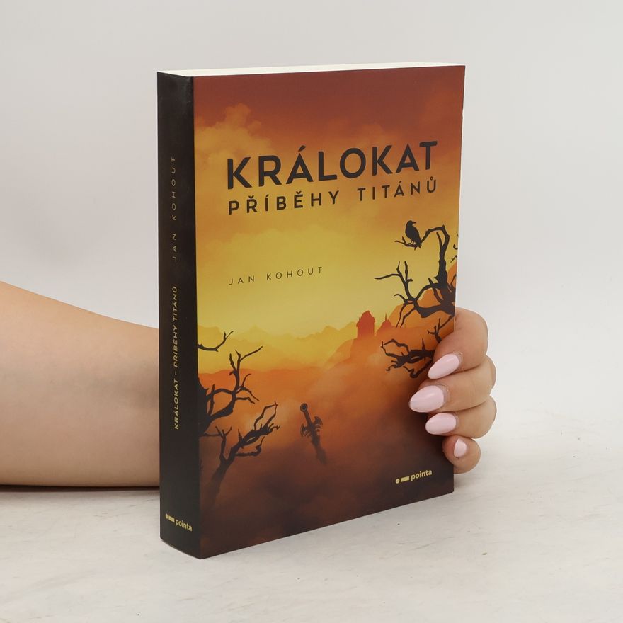 Jan Kohout Králokat - Příběhy titánů