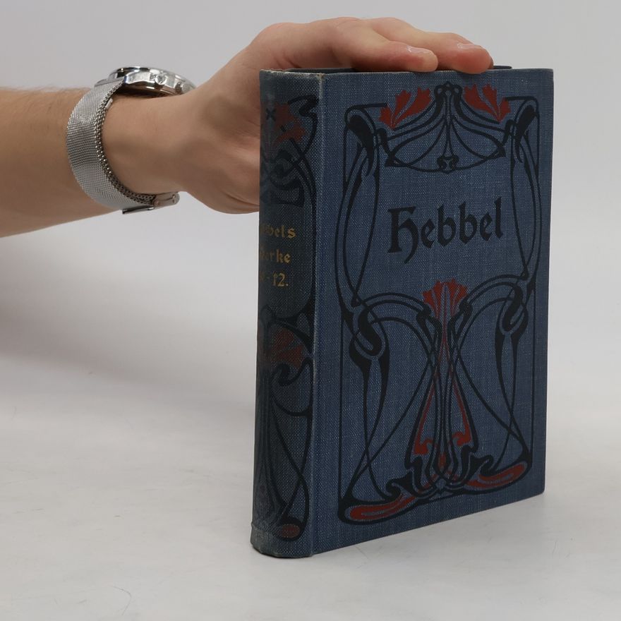 Christian Friedrich Hebbel Hebbels Werke 10-12. Zehnter Band. Zur Theorie der Kunst. Charakteristiken