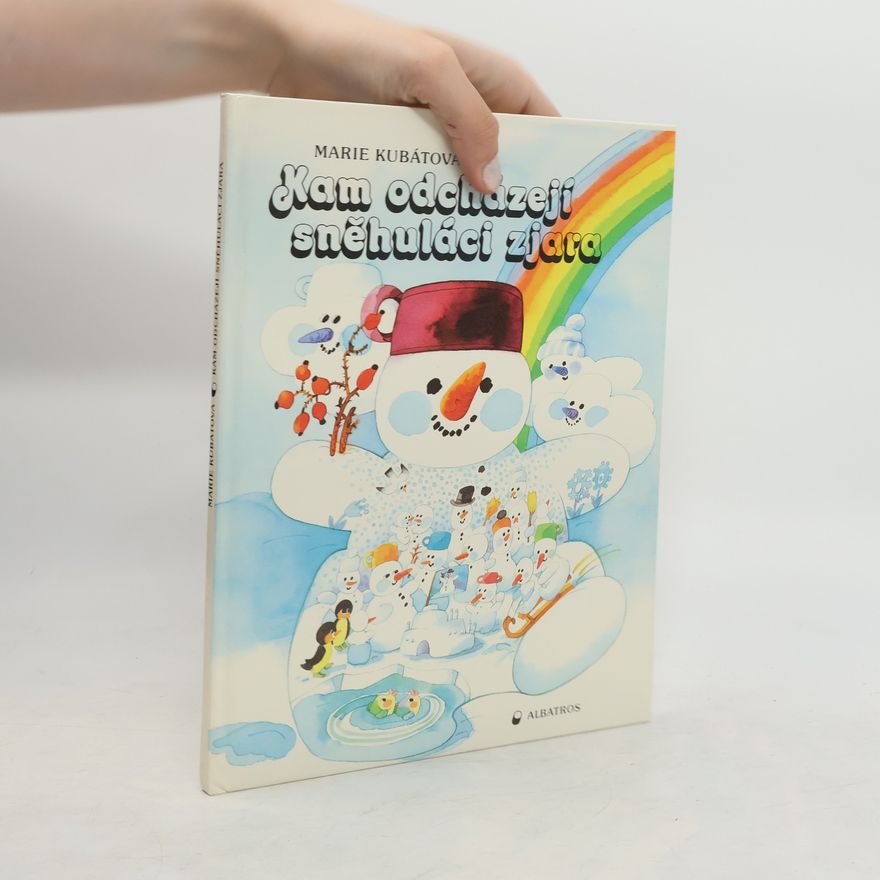 Marie Kubátová Kam odcházejí sněhuláci zjara