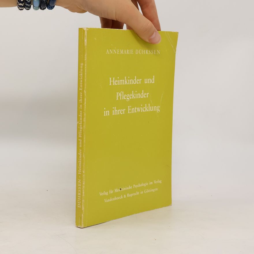 Annemarie Dührssen Heimkinder und Pflegekinder in ihrer Entwicklung