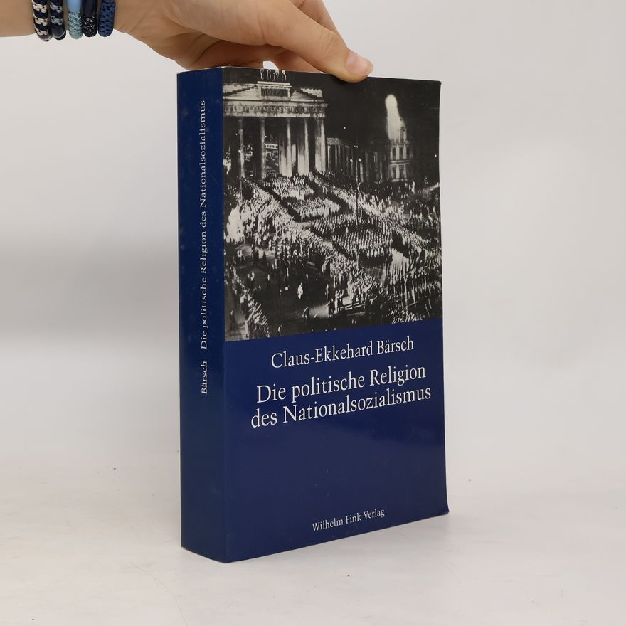 Claus-Ekkehard Bärsch Die politische Religion des Nationalsozialismus