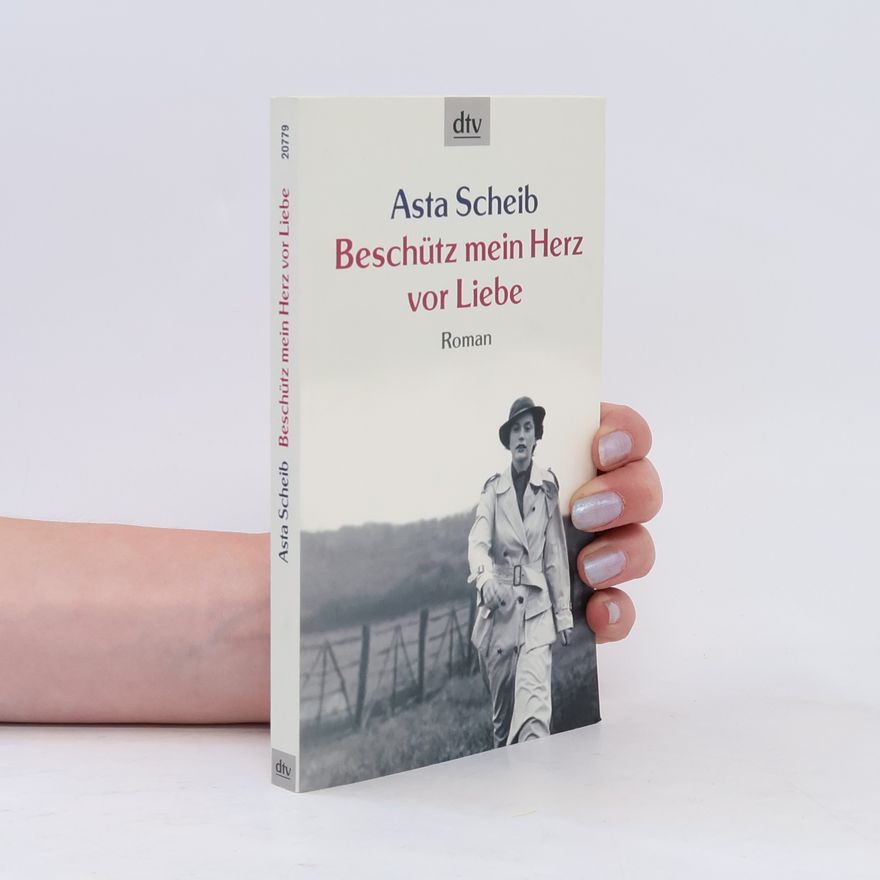 Asta Scheib Beschütz mein Herz vor Liebe
