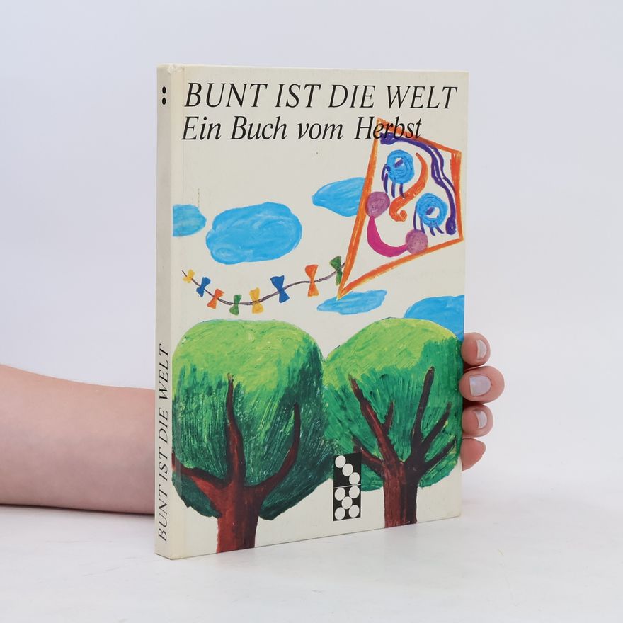 Collectif d'auteurs Bunt ist die Welt. Ein Buch vom Herbst