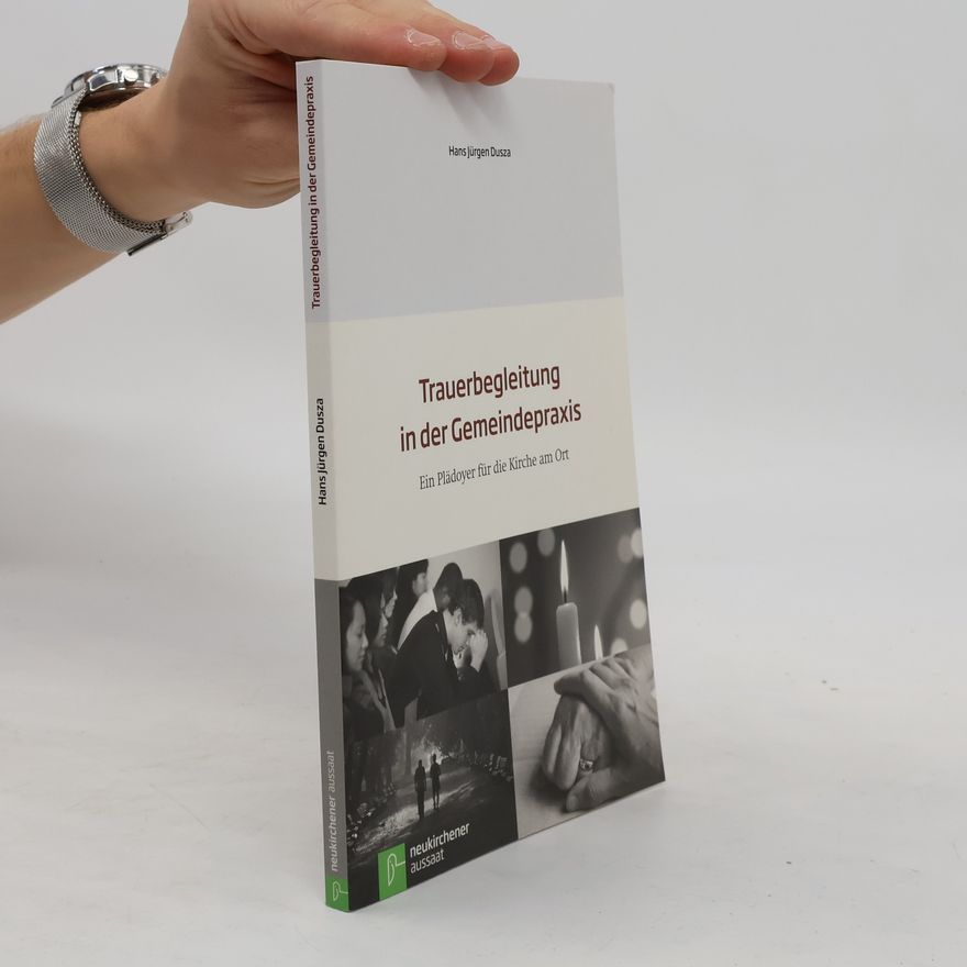 Hans-Jürgen Dusza Trauerbegleitung in der Gemeindepraxis