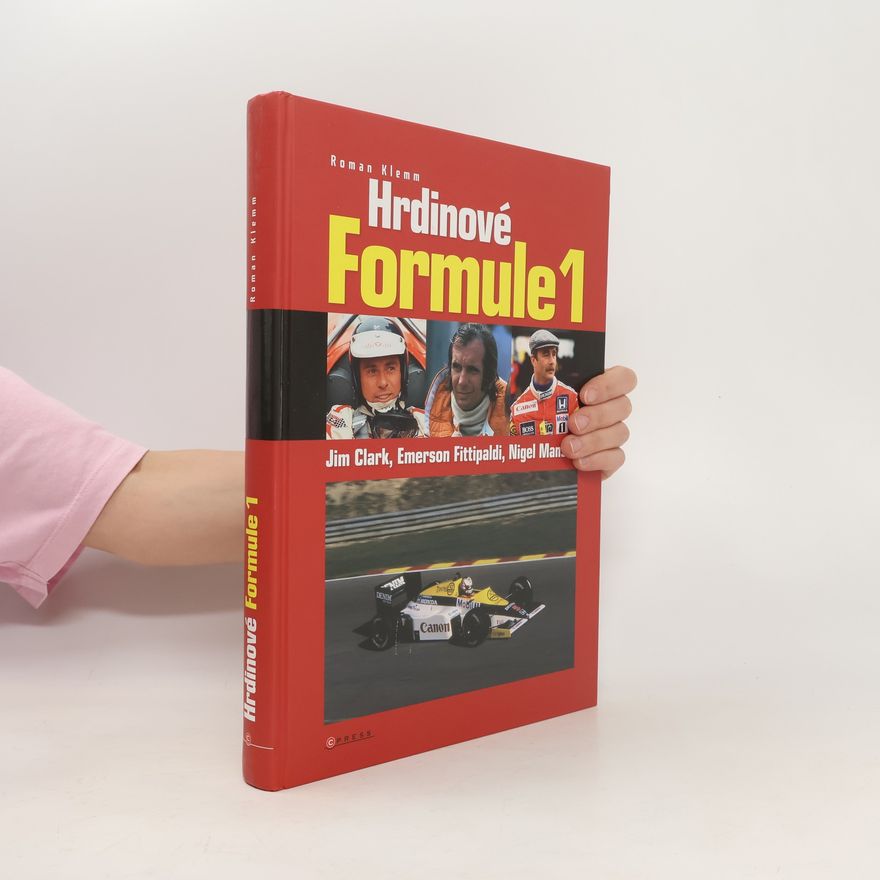 Roman Klemm Hrdinové Formule 1 - Jim Clark, Emerson Fittipaldi, Nigel Mansell