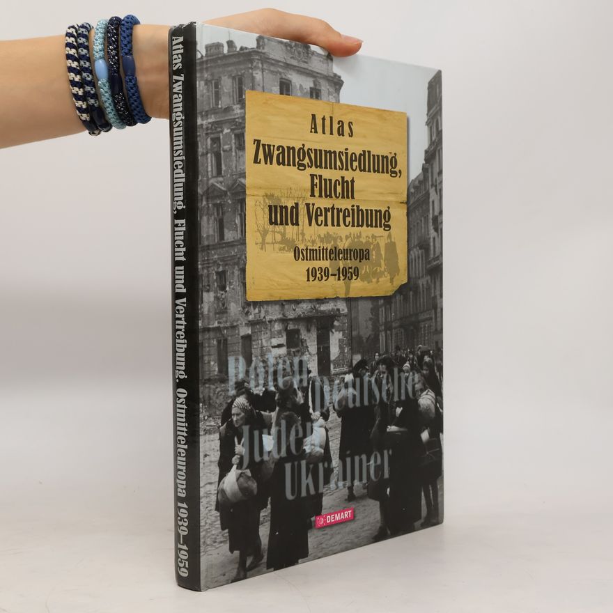 Witold Sienkiewicz Atlas Zwangsumsiedlung, Flucht und Vertreibung : Ostmitteleuropa 1939-1959