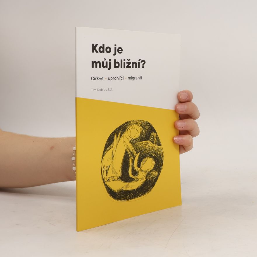 Kolektiv autorů Kdo je můj bližní? Církve, uprchlíci, migranti.