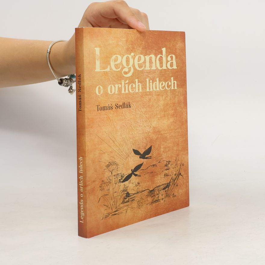 Tomáš Sedlák Legenda o orlích lidech