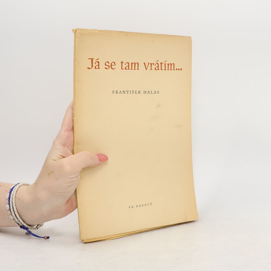 František Halas Já se tam vrátím...