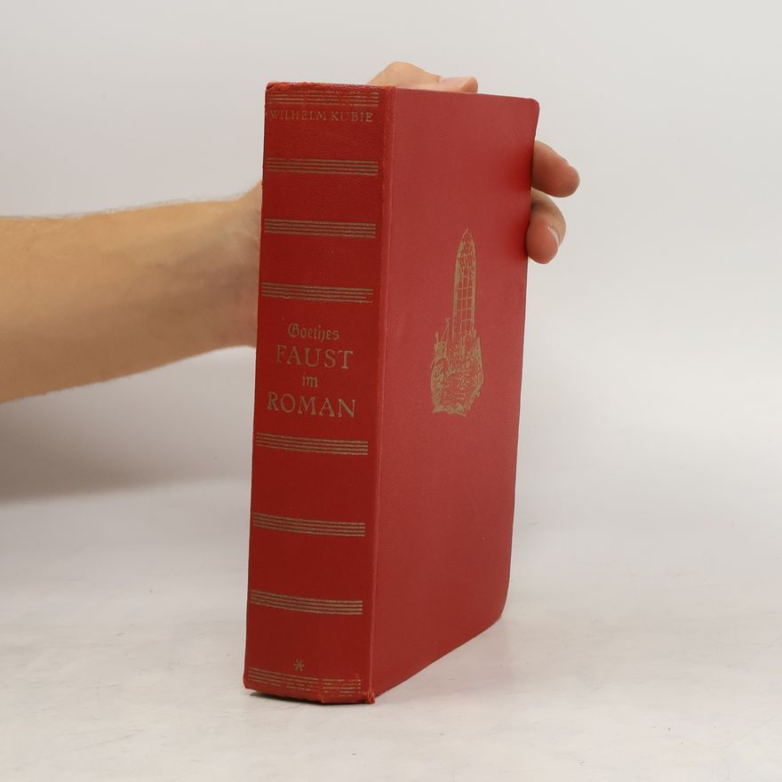 Wilhelm Kubie Goethes Faust im Roman. Band 1
