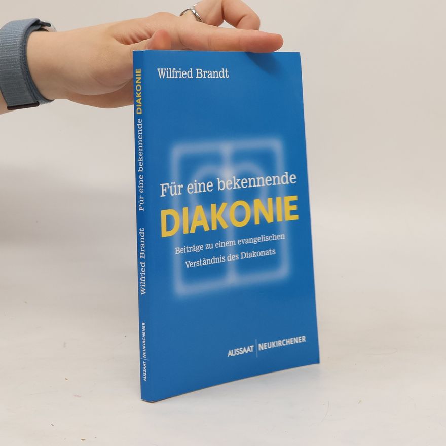 Wilfried Brandt Für eine bekennende Diakonie