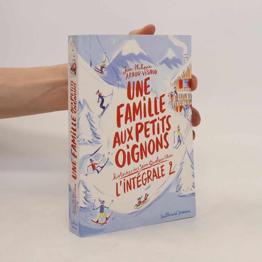 Jean-Philippe Arrou-Vignod Une famille aux petits oignons. L'intégrale 2