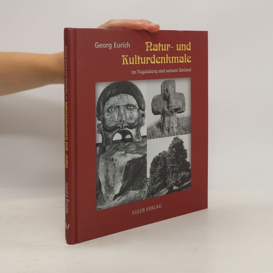 Georg Eurich Natur- und Kulturdenkmale im Vogelsberg und seinem Umland