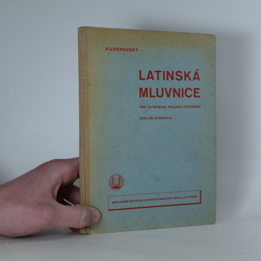 Kudrnovský Antonín Latinská mluvnice pro gymnasia, reálná i reformní reálná gymnasia