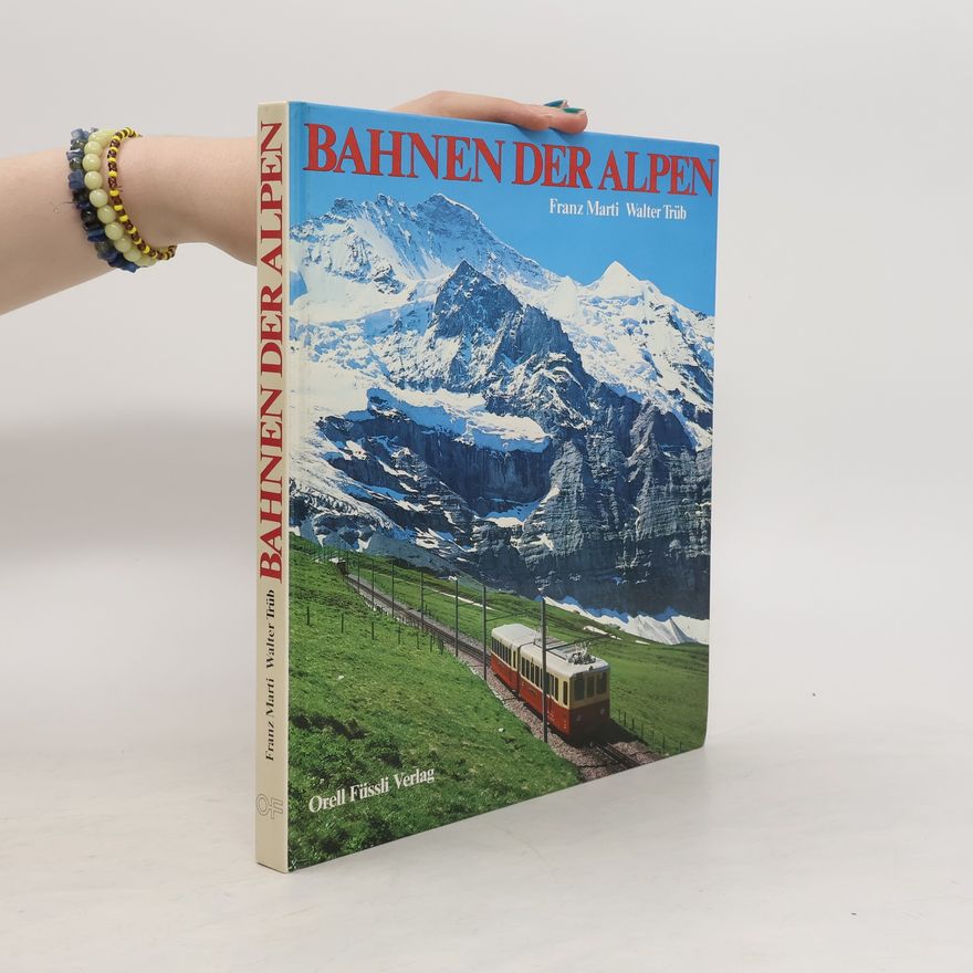 Franz Marti Bahnen der Alpen