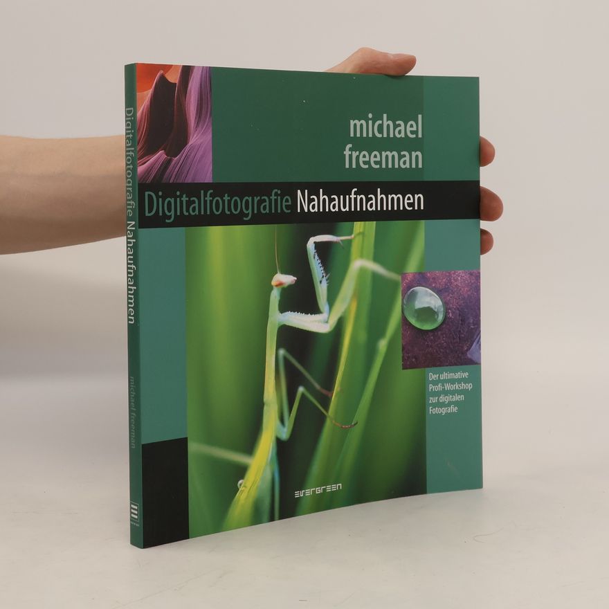 Michael Freeman Digitalfotografie Nahaufnahmen