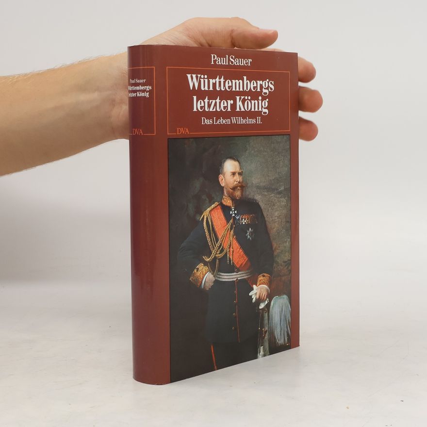 Paul Sauer Württembergs letzter König