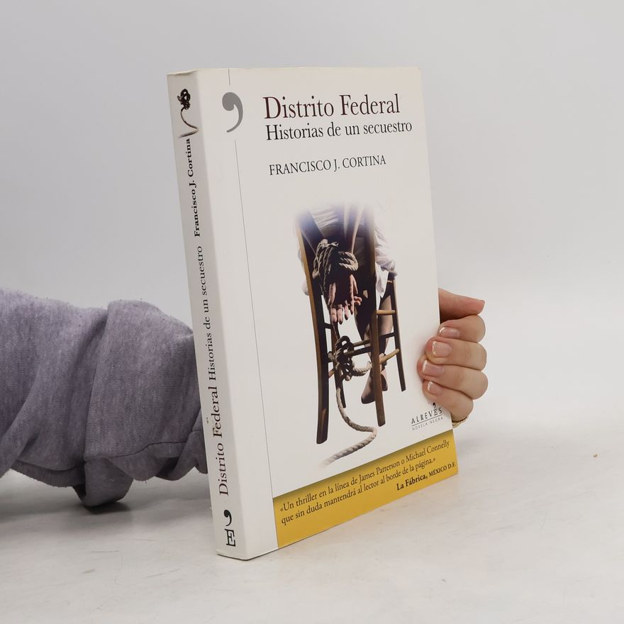 Francisco J. Cortina Distrito Federal : historias de un secuestro