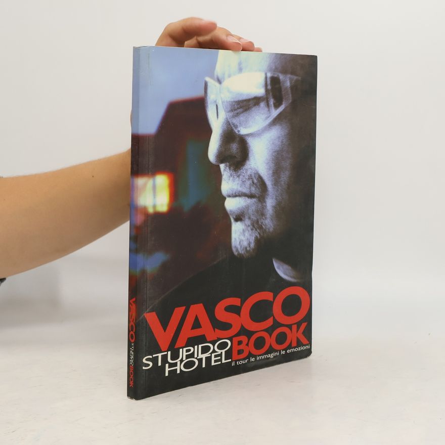 Kolektiv autorů Vasco. Stupido hotel book. Il tour le immagini le emozioni