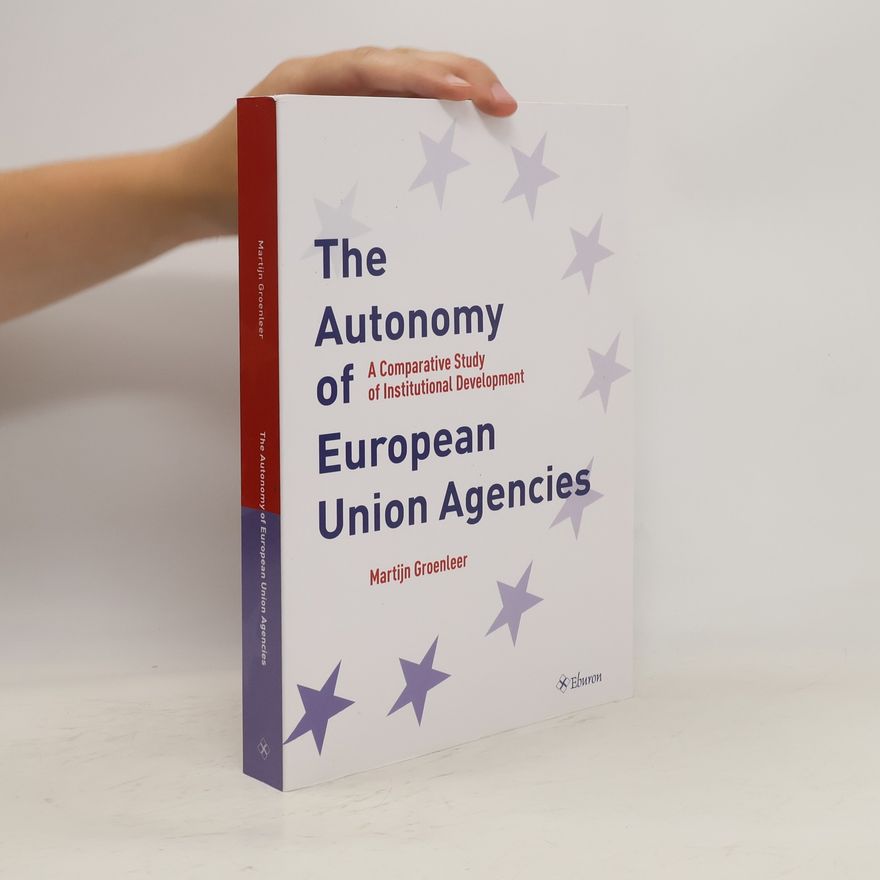 Martijn Groenleer The Autonomy of European Union Agencies