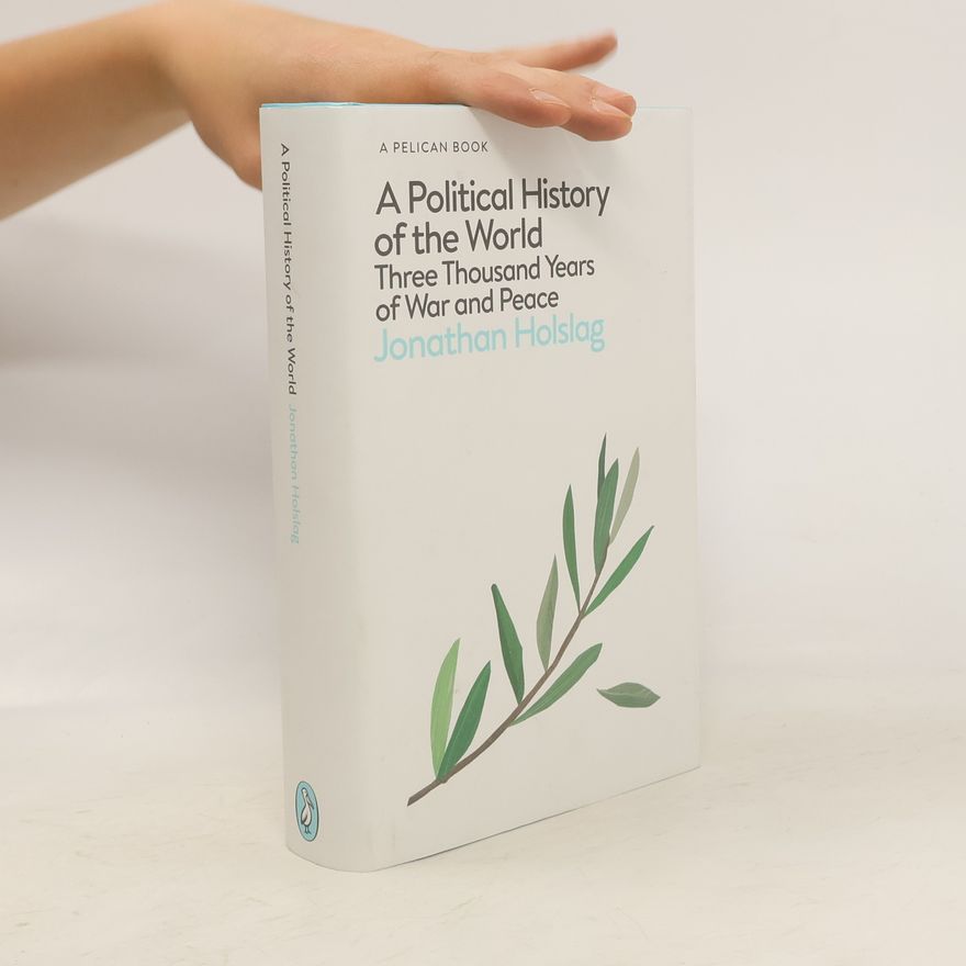 Jonathan Holslag A Political History of the World