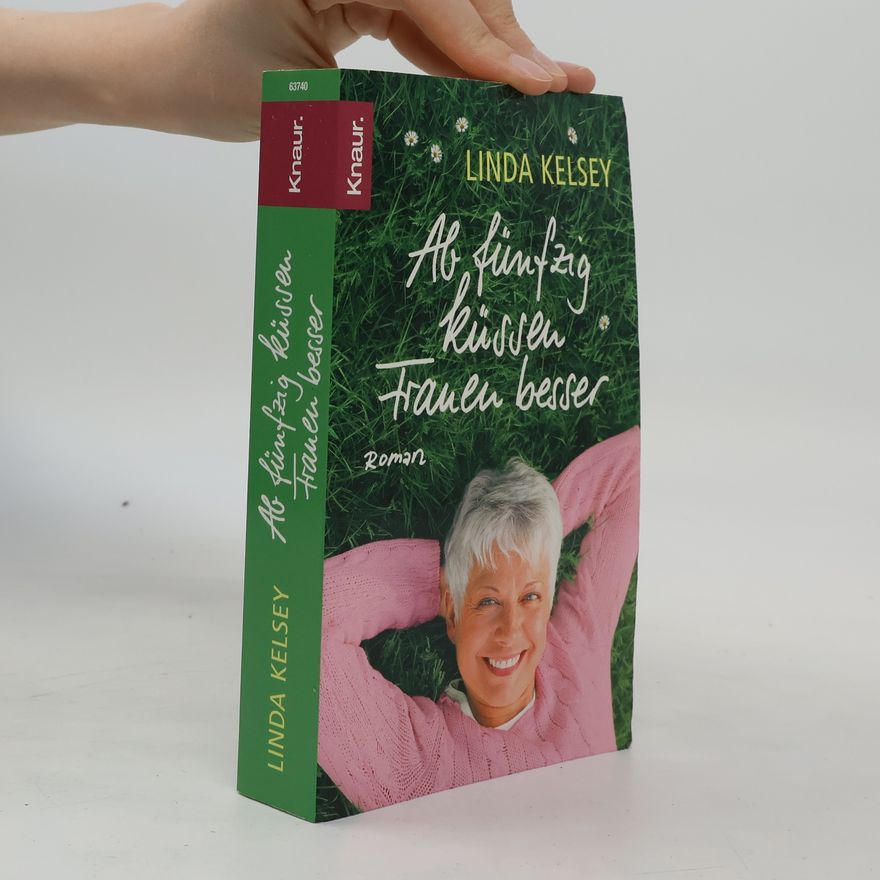 Linda Kelsey Ab fünfzig küssen Frauen besser