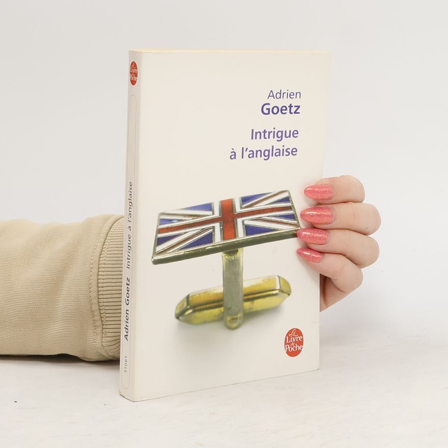 Adrien Goetz Intrigue À l'Anglaise