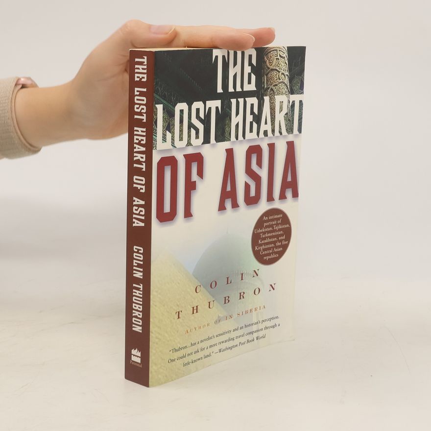 Colin Thubron The Lost Heart of Asia
