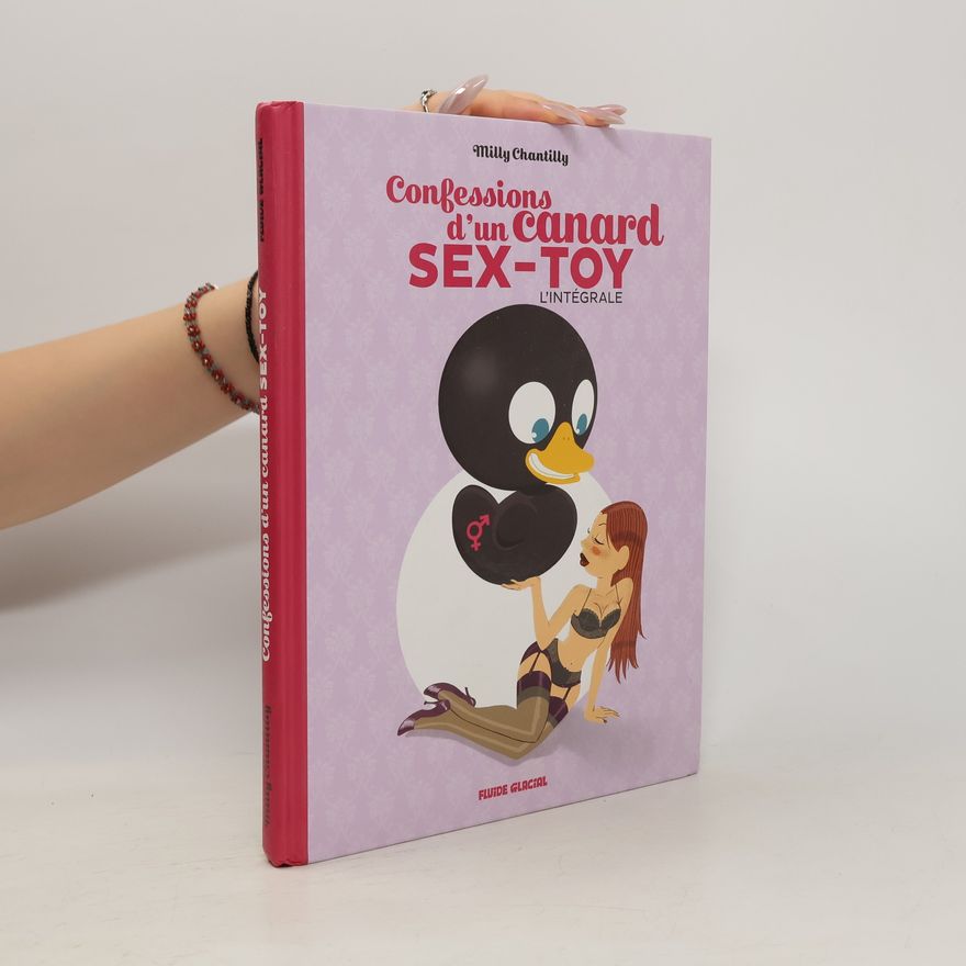 Milly Chantilly Confessions d'un canard sex-toy Intégrale