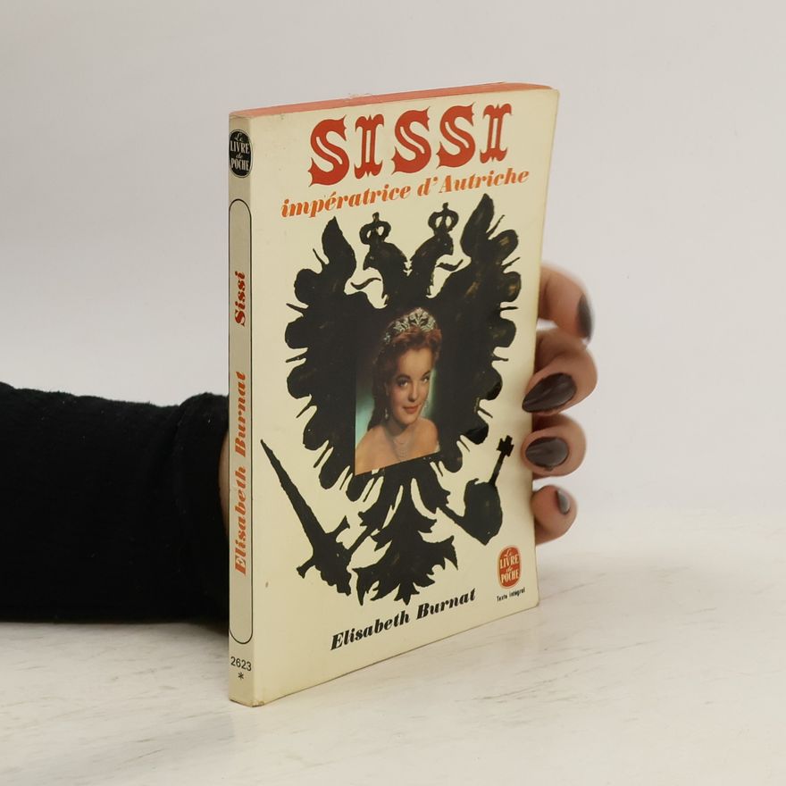 Elisabeth Burnat Sissi: impératrice d'Autriche