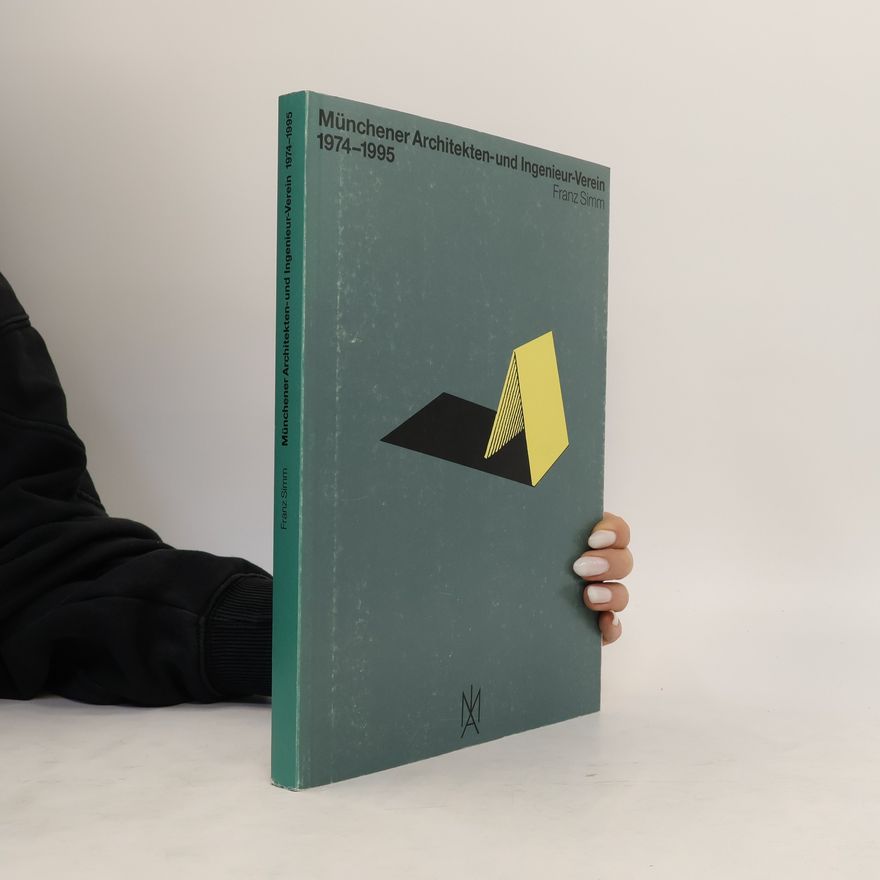 Franz Simm Münchener Architekten-und Ingenieur-Verein 1974-1995