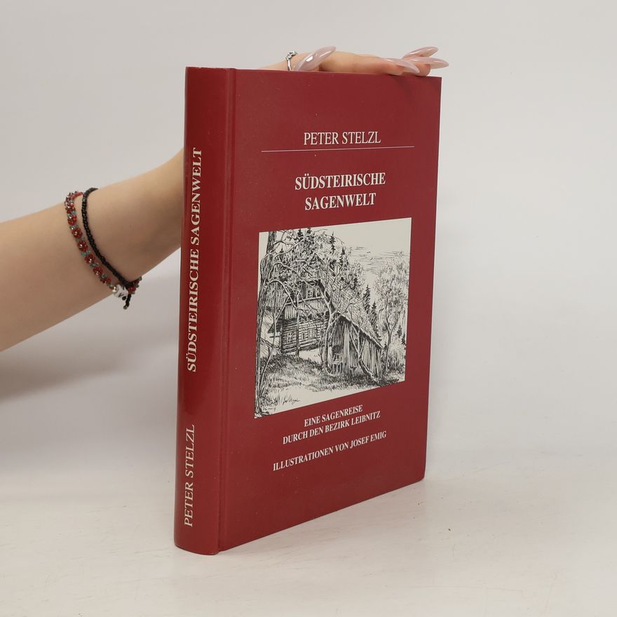 Peter Stelzl Südsteirische Sagenwelt