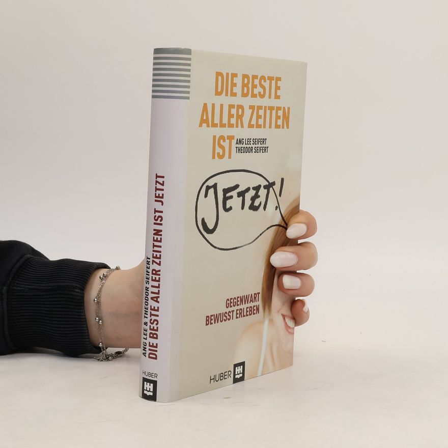 Angela Seifert Die beste aller Zeiten ist jetzt!